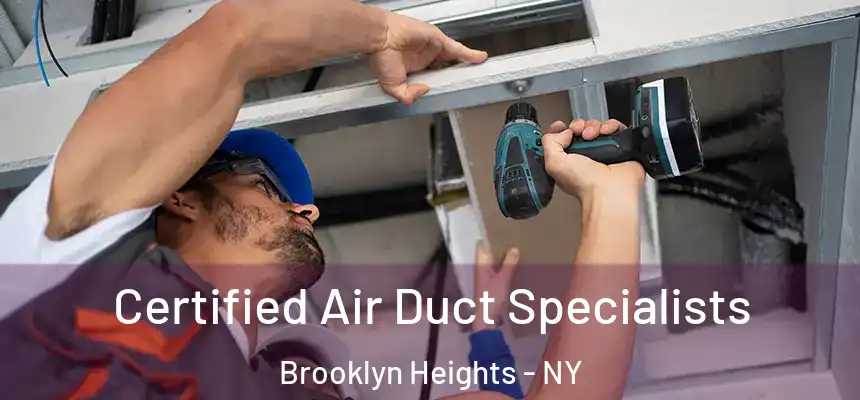 Certified Air Duct Specialists Brooklyn Heights - NY
