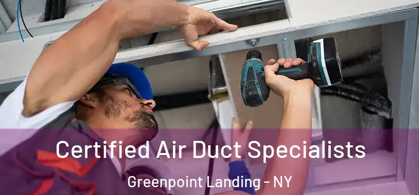 Certified Air Duct Specialists Greenpoint Landing - NY