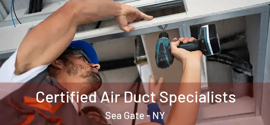 Certified Air Duct Specialists Sea Gate - NY