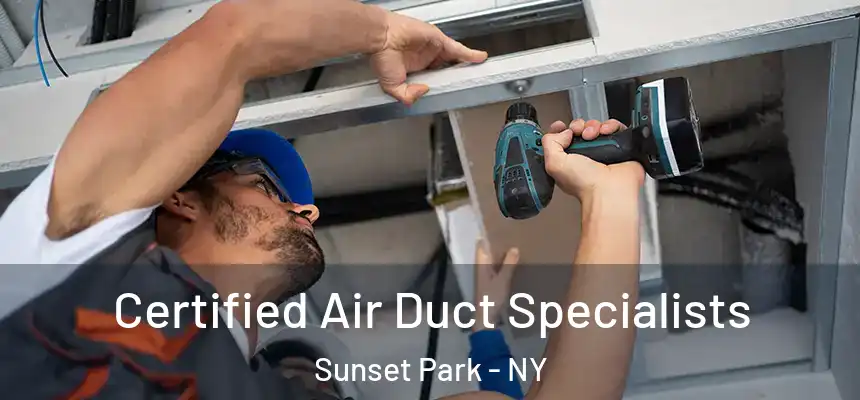 Certified Air Duct Specialists Sunset Park - NY