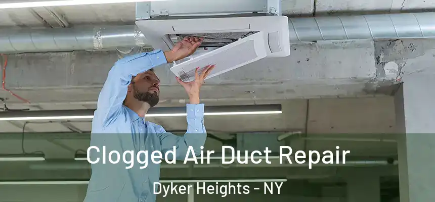  Clogged Air Duct Repair Dyker Heights - NY
