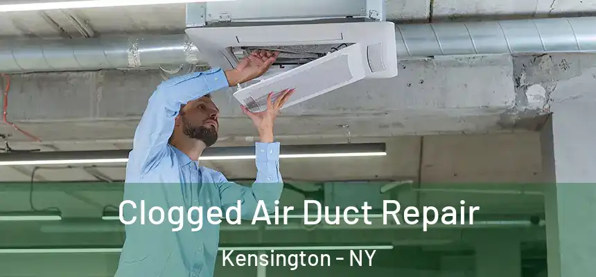 Clogged Air Duct Repair Kensington - NY