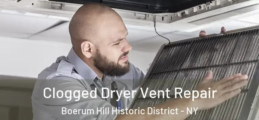 Clogged Dryer Vent Repair Boerum Hill Historic District - NY