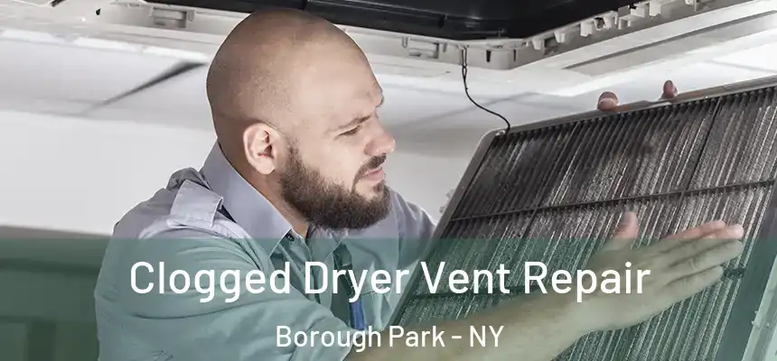  Clogged Dryer Vent Repair Borough Park - NY