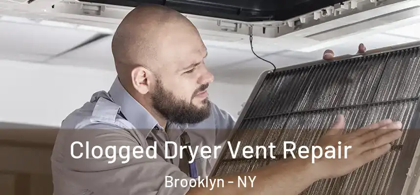 Clogged Dryer Vent Repair Brooklyn - NY