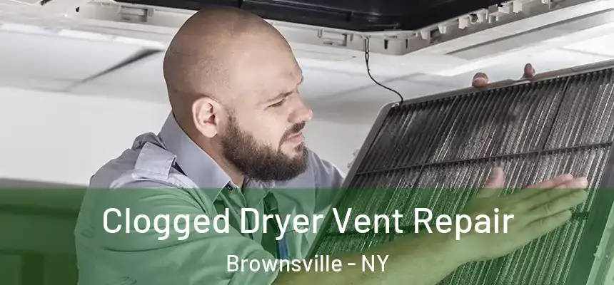 Clogged Dryer Vent Repair Brownsville - NY