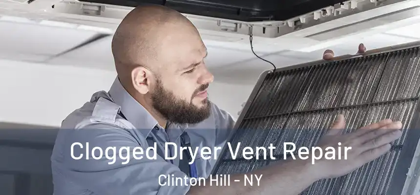 Clogged Dryer Vent Repair Clinton Hill - NY