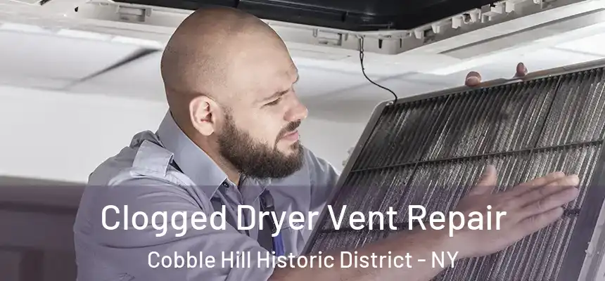 Clogged Dryer Vent Repair Cobble Hill Historic District - NY