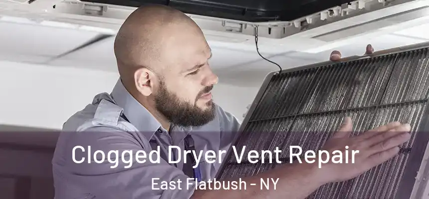 Clogged Dryer Vent Repair East Flatbush - NY