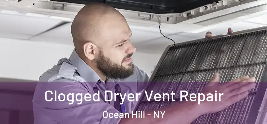 Clogged Dryer Vent Repair Ocean Hill - NY
