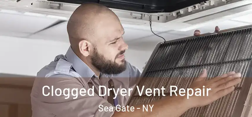 Clogged Dryer Vent Repair Sea Gate - NY
