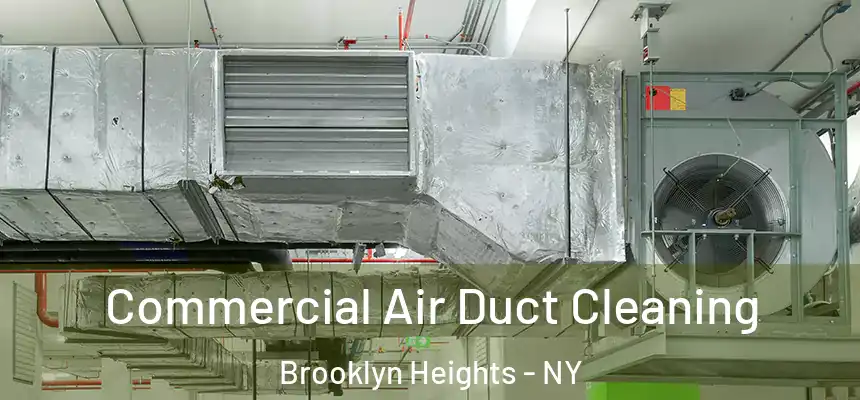 Commercial Air Duct Cleaning Brooklyn Heights - NY