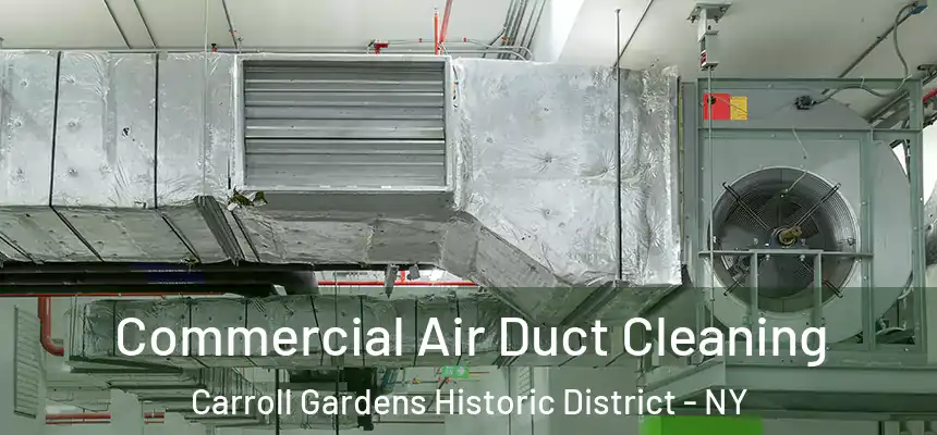Commercial Air Duct Cleaning Carroll Gardens Historic District - NY