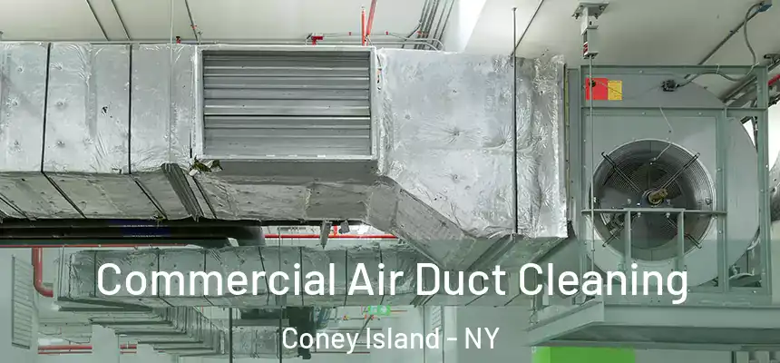 Commercial Air Duct Cleaning Coney Island - NY