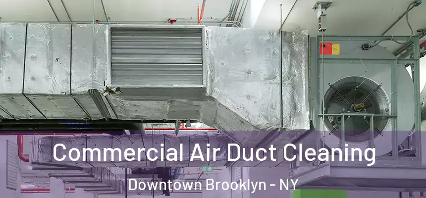  Commercial Air Duct Cleaning Downtown Brooklyn - NY