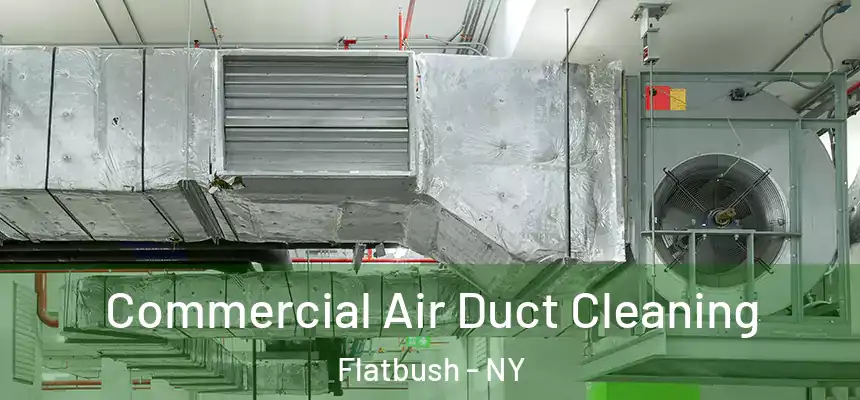 Commercial Air Duct Cleaning Flatbush - NY