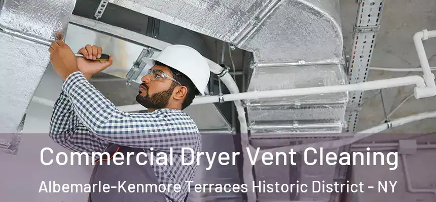 Commercial Dryer Vent Cleaning Albemarle-Kenmore Terraces Historic District - NY