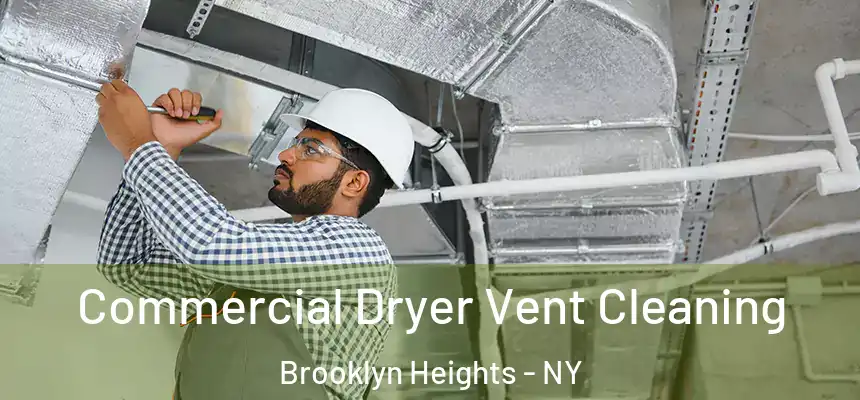 Commercial Dryer Vent Cleaning Brooklyn Heights - NY