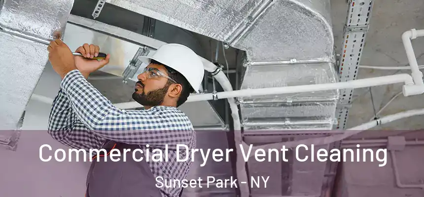 Commercial Dryer Vent Cleaning Sunset Park - NY
