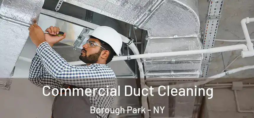 Commercial Duct Cleaning Borough Park - NY