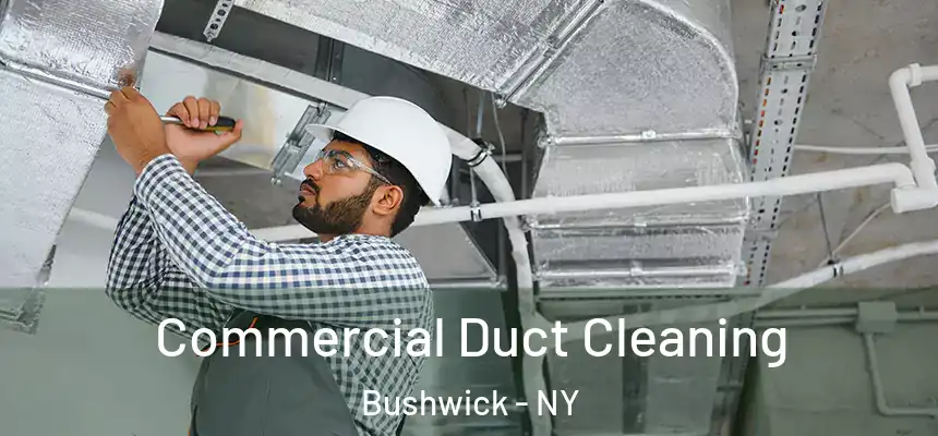 Commercial Duct Cleaning Bushwick - NY