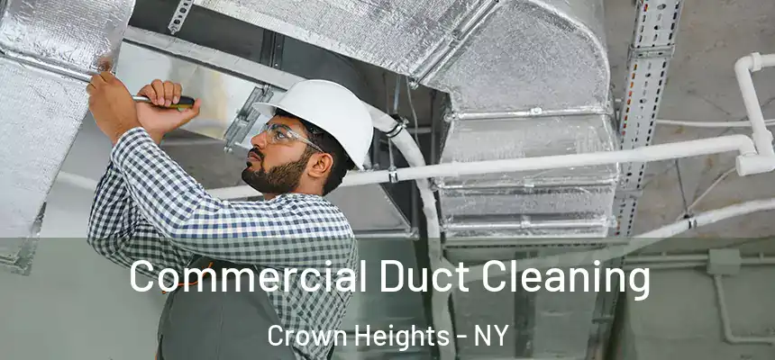 Commercial Duct Cleaning Crown Heights - NY