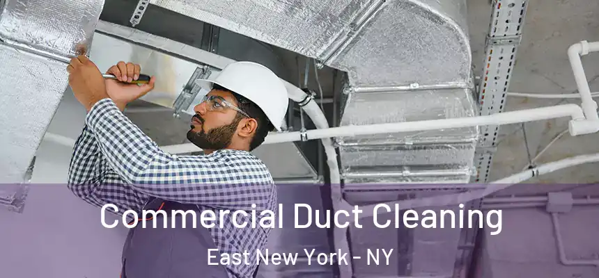 Commercial Duct Cleaning East New York - NY