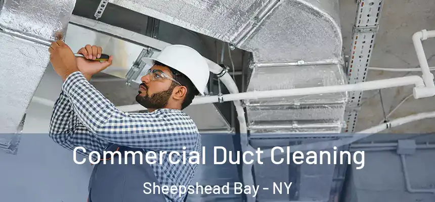 Commercial Duct Cleaning Sheepshead Bay - NY