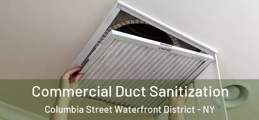  Commercial Duct Sanitization Columbia Street Waterfront District - NY