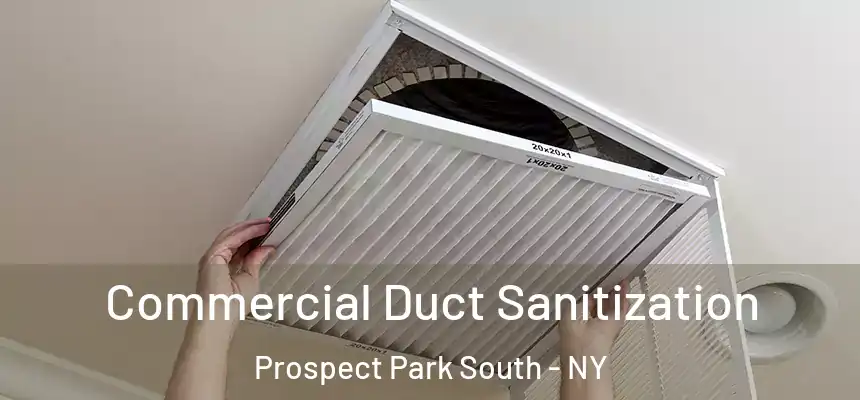 Commercial Duct Sanitization Prospect Park South - NY