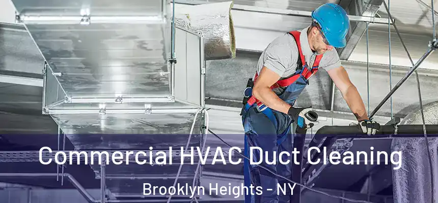 Commercial HVAC Duct Cleaning Brooklyn Heights - NY