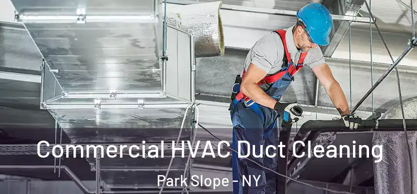  Commercial HVAC Duct Cleaning Park Slope - NY