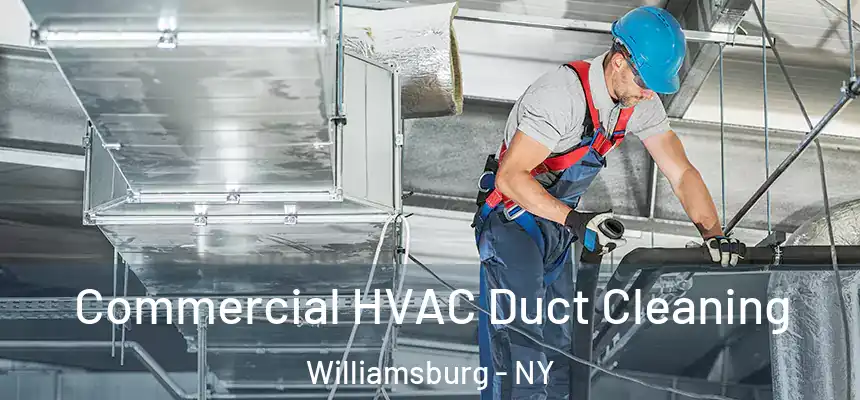 Commercial HVAC Duct Cleaning Williamsburg - NY