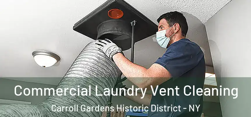 Commercial Laundry Vent Cleaning Carroll Gardens Historic District - NY