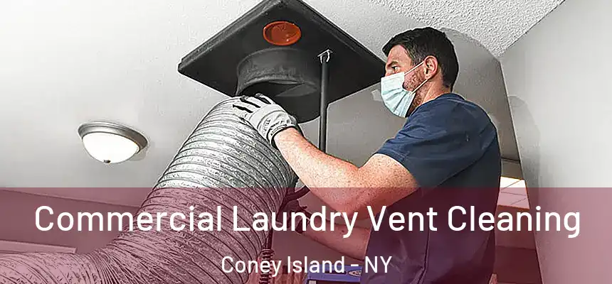 Commercial Laundry Vent Cleaning Coney Island - NY