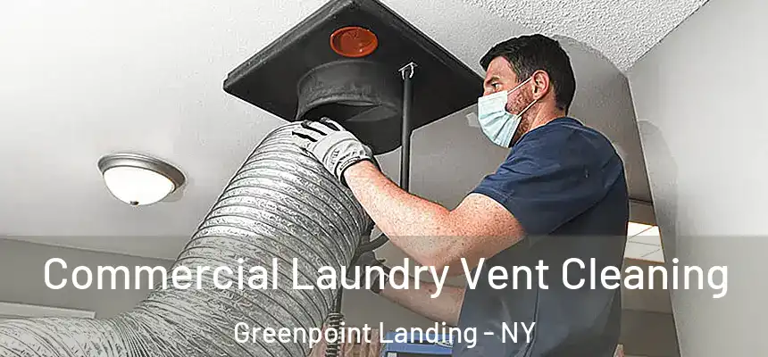 Commercial Laundry Vent Cleaning Greenpoint Landing - NY