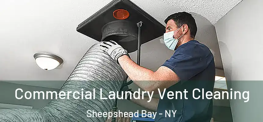 Commercial Laundry Vent Cleaning Sheepshead Bay - NY