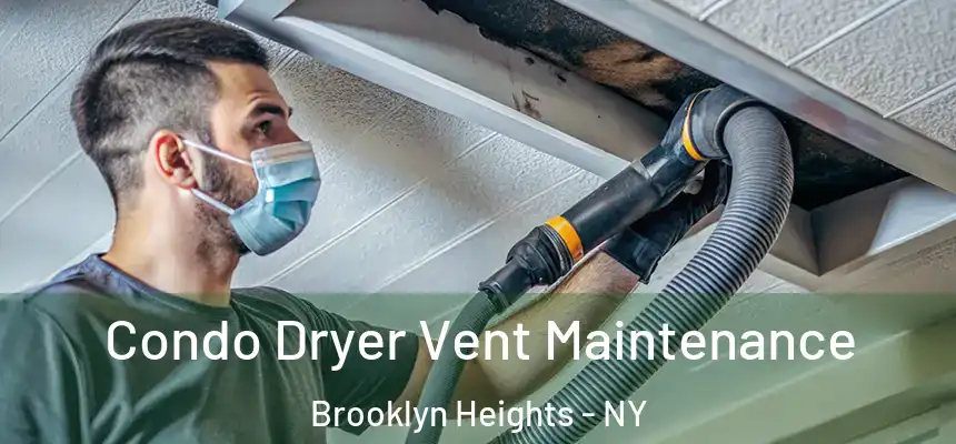 Condo Dryer Vent Maintenance Brooklyn Heights - NY