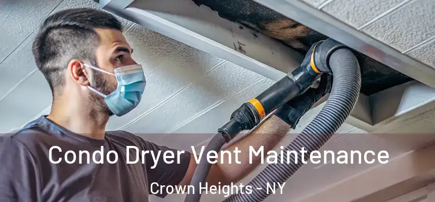 Condo Dryer Vent Maintenance Crown Heights - NY