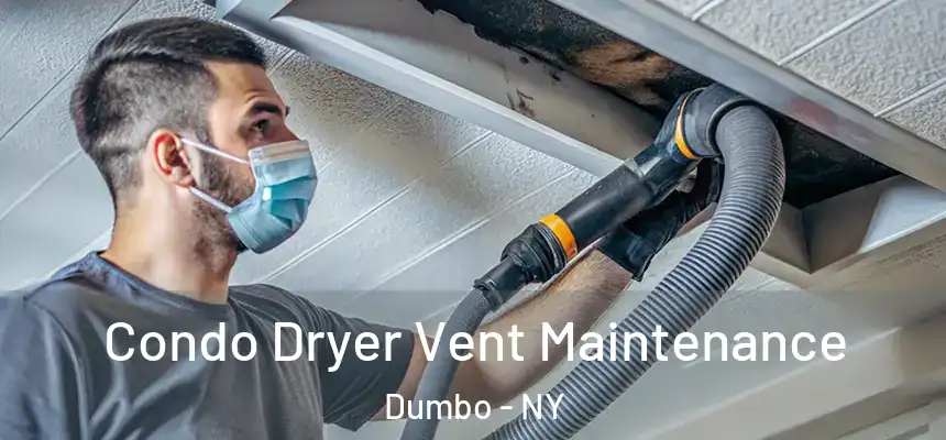 Condo Dryer Vent Maintenance Dumbo - NY