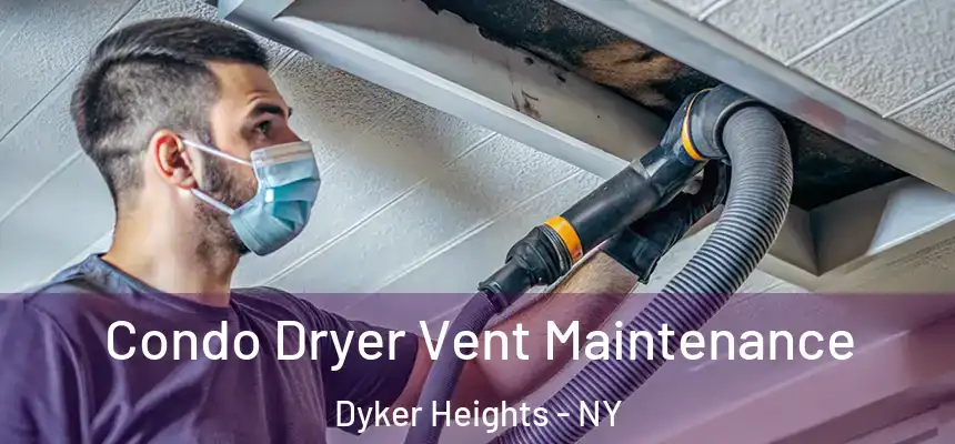 Condo Dryer Vent Maintenance Dyker Heights - NY
