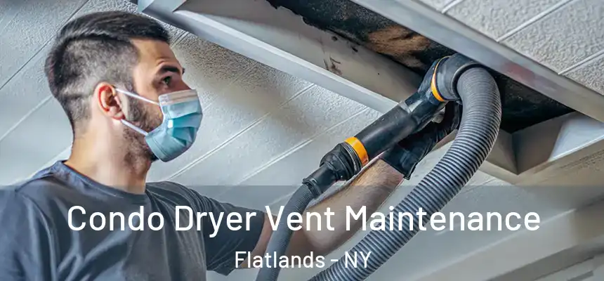 Condo Dryer Vent Maintenance Flatlands - NY
