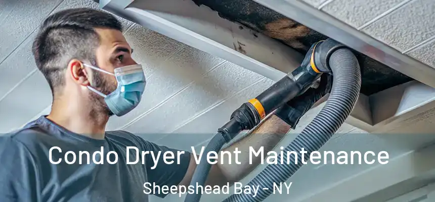  Condo Dryer Vent Maintenance Sheepshead Bay - NY