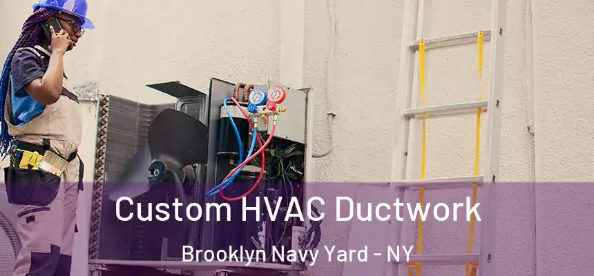 Custom HVAC Ductwork Brooklyn Navy Yard - NY