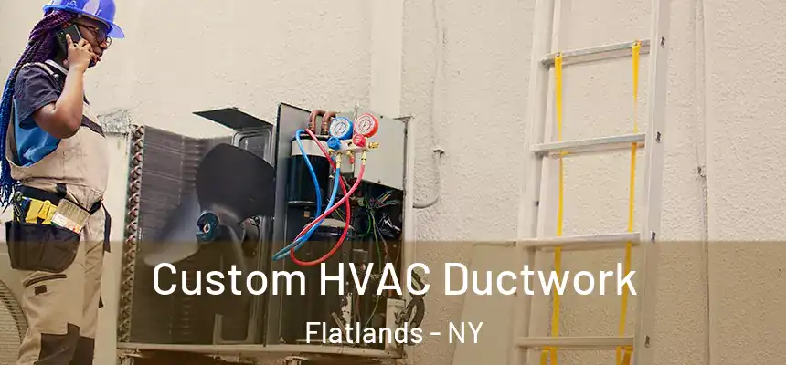Custom HVAC Ductwork Flatlands - NY