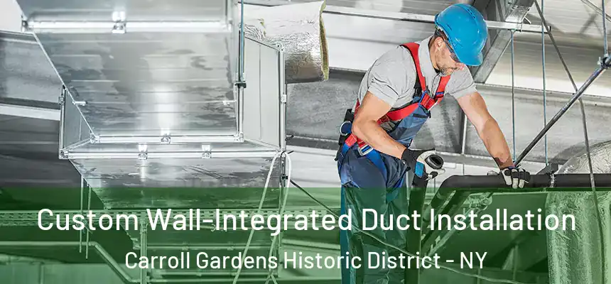 Custom Wall-Integrated Duct Installation Carroll Gardens Historic District - NY
