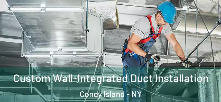 Custom Wall-Integrated Duct Installation Coney Island - NY