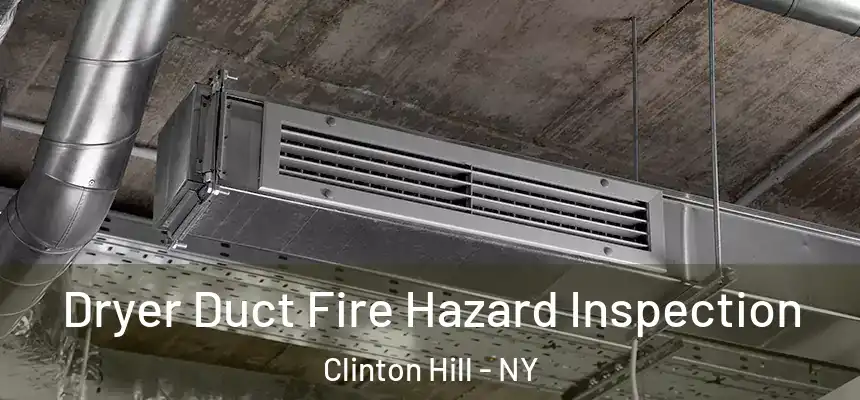  Dryer Duct Fire Hazard Inspection Clinton Hill - NY