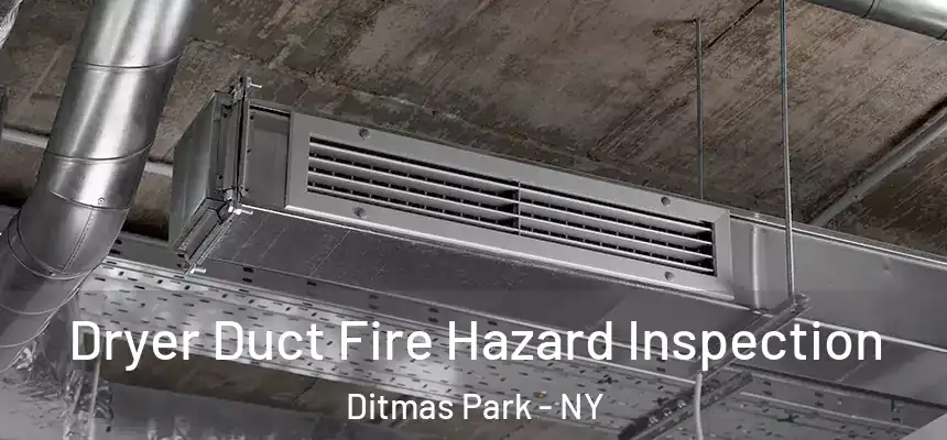  Dryer Duct Fire Hazard Inspection Ditmas Park - NY
