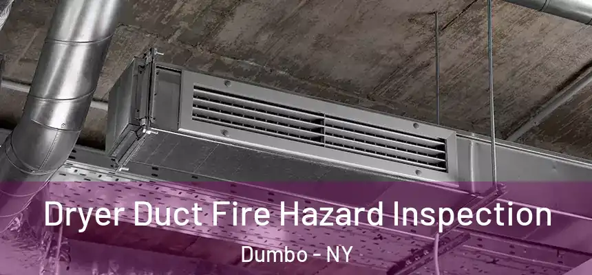 Dryer Duct Fire Hazard Inspection Dumbo - NY